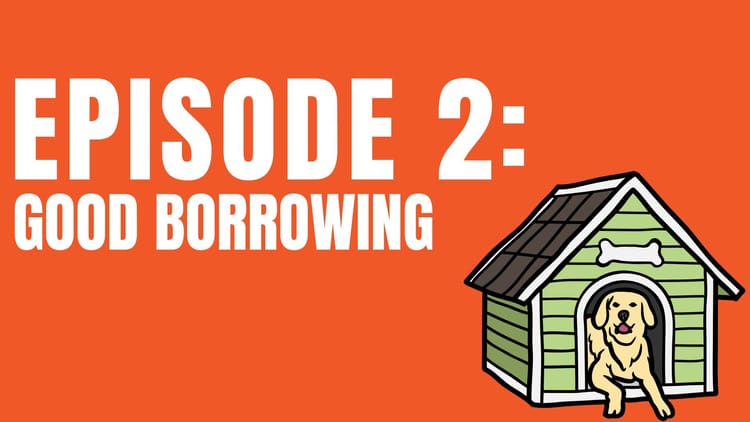 EP02: Good Borrowing