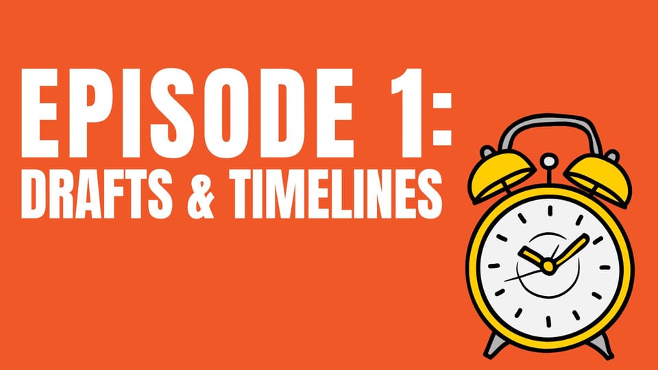 EP01: Purposeful Drafts & Timelines